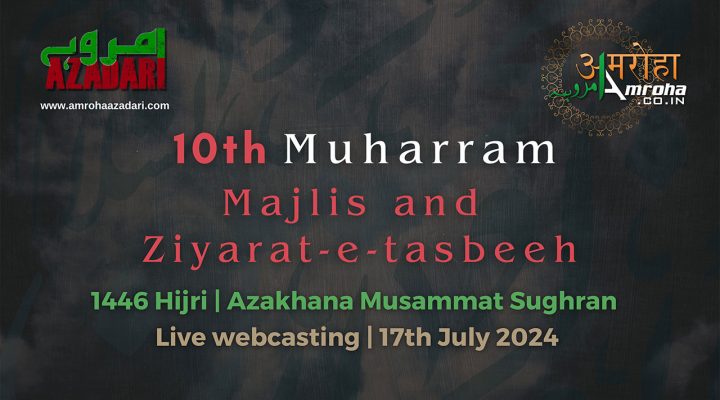 10th Muh 2024 Majlis & Tasbih Ziyarat Sughran Amroha Azadari Live