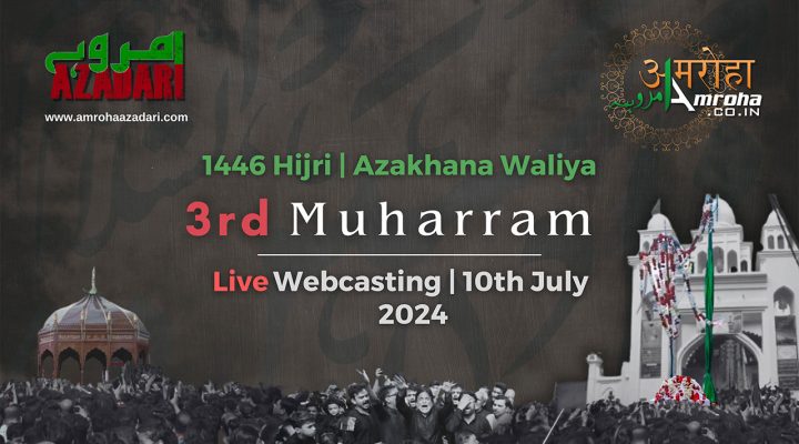 3rd Muh 2024 Amroha Azadari Live