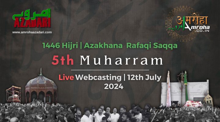 5th Muh 2024 Amroha Azadari Live