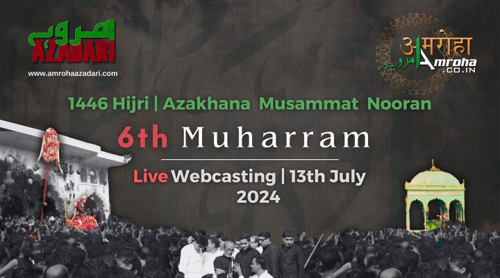 6th Muh 2024 Amroha Azadari Live